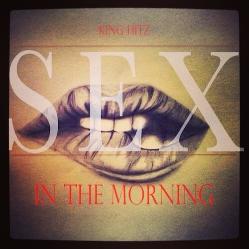 King Hitz Sex In The Morning