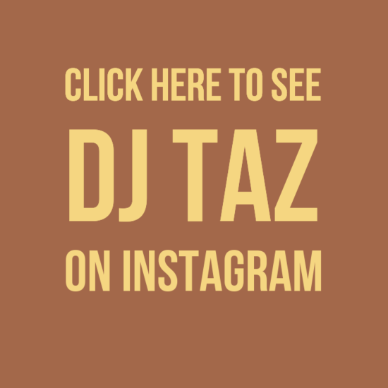 DJ Taz InstaGram –– DJ Taz IG